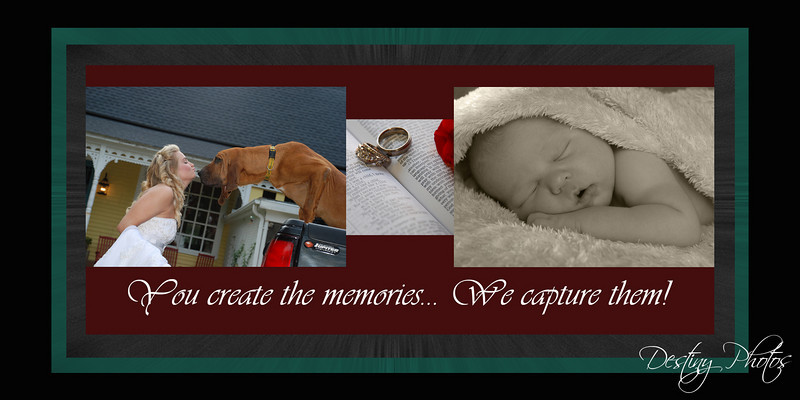 Destiny Photos You Create the Memories...We
                                             Capture them